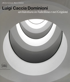 Luigi Caccia Dominioni  . Architetto in Valtellina e nei Grigioni