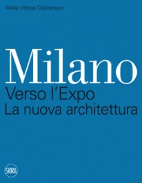 Milano Expo. Verso l'Expo. La nuova architettura