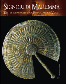 Signori di Maremma .Elites etrusche fra Populonia e Vulci . Nuova edizione ampliata