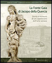 Fonte Gaia di Jacopo della Quercia. Storia e restauro di un capolavoro dell'arte senese