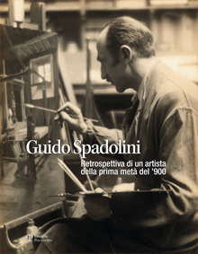 Guido Spadolini .Retrospettiva di un artista della prima metà del 900
