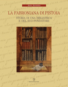 Fabroniana di Pistoia. Storia di una biblioteca e del suo fondatore