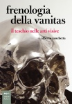 Frenologia della vanitas. Storia del teschio nelle arti visive