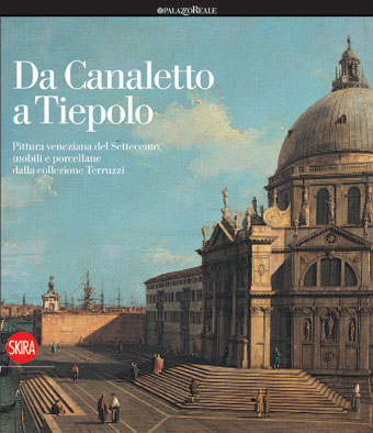 Da Canaletto a Tiepolo . Pittura veneziana del Settecento, mobili e porcellane dalla collezione Terruzzi