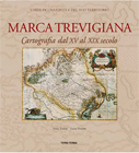 Marca Trevigiana . Cartografia dal XVI al XIX secolo