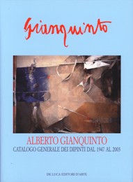 Alberto Gianquinto. Catalogo Generale dei dipinti dal 1947 al 2003