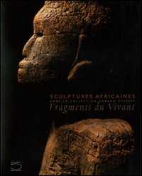 Sculptures africaines dans la collection Durand-Dessert . Fragments du vivant