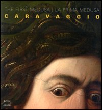 Caravaggio. La prima Medusa