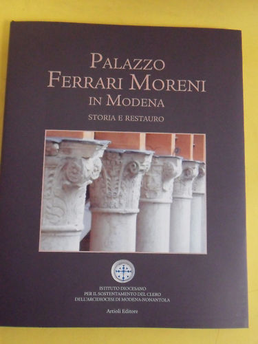 Palazzo Ferrari Moreni in Modena. Storia e Restauro