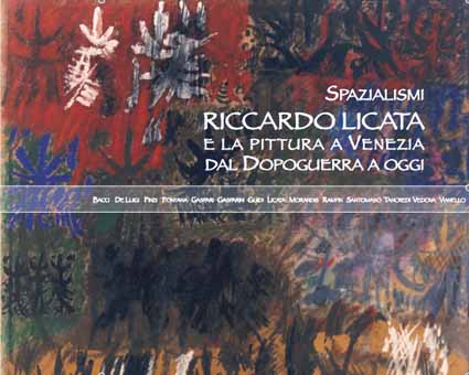 Spazialismi. Riccardo Licata e la pittura a Venezia dal dopoguerra a oggi