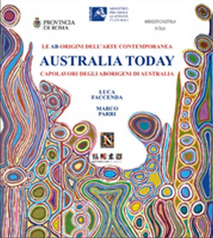 AB-origini dellarte contemporanea: Australia Today ( Le ). Capolavori degli aborigeni di Australia