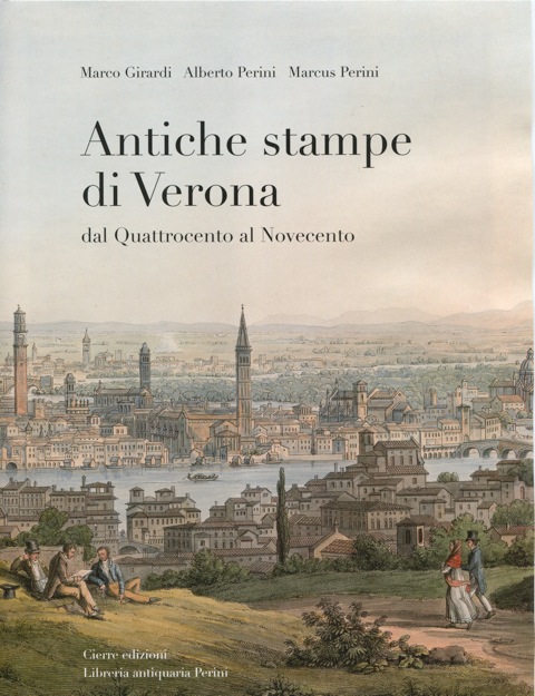 Antiche stampe di Verona. Dal Quattrocento al Novecento