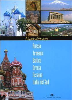 Nuovi itinerari . Russia Armenia Baltico Grecia Ucraina Italia del Sud