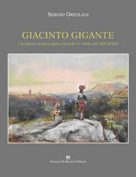 Giacinto Gigante e la Pittura di Paesaggio a Napoli e in Italia dal '600 all'800