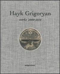 Hayk Grigoryan. Works 2000-2010.
