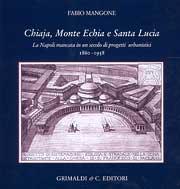 Chiaja , Monte Echia e Santa Lucia . La Napoli mancata in un secolo di progetti urbanistici 1860-1958