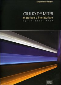 Giulio De Mitri . Materiale e immateriale . Opere 2002-2004