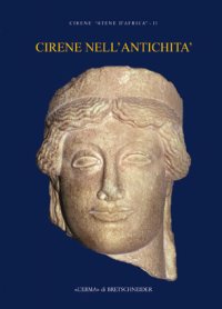 Cirene . Atene D'Africa . Vol. II . Un quindicennio di attività a Cirene della Missione archeologica italiana dell'Università di Urbino «Carlo Bo».
