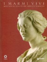 Bernini - Marmi Vivi. Bernini e la Nascita del Ritratto Barocco