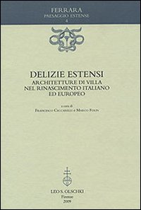 Delizie estensi . Architetture di villa nel Rinascimento italiano ed europeo