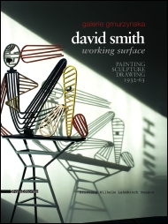 DAVID SMITH . Working surface. Painting, sculpture, drawing 1932-63