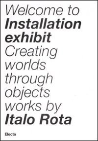 Installation Exhibit. Creating Worlds Through Objects
