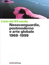 Arte del XX secolo . Neoavanguardie , Postmoderno e Arte Globale 1969 -  1999