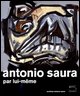 Antonio Saura par lui - même .