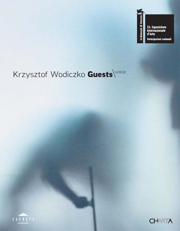 Krzysztof Wodiczko . Guests . 53  Biennale di Venezia . Padiglione Polacco . (Ediz. Multilingue) .
