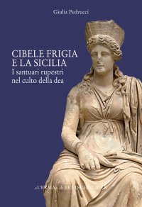 Culto di Cibele frigia e la Sicilia . Santuari rupestri ed iconografia della dea .  