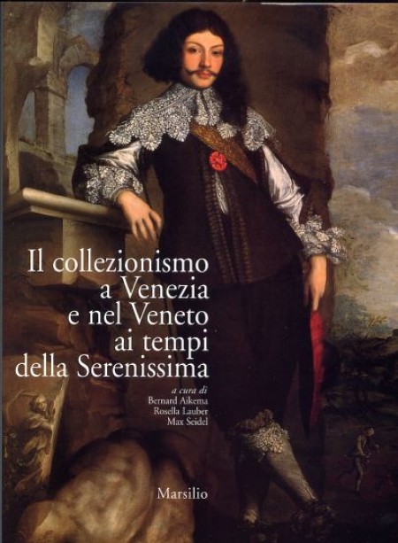 Collezionismo a Venezia e nel Veneto ai tempi della Serenissima.