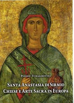 Santa Anastasia di Sirmio . Chiese e Arte Sacra in Europa dal IV al XXI secolo .