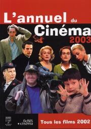 Annuel du Cinéma 2003. Tous les Films 2002.
