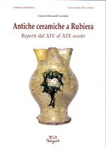 Antiche ceramiche a Rubiera . Reperti dal XIV al XIX secolo
