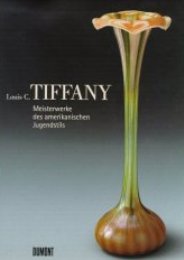 Tiffany - Louis C. Tiffany, Meisterwerke des amerikanischen Jugendstils