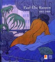 Paul Élie Ranson 1861-1909. Du Symbolisme à l'Art Nouveau.