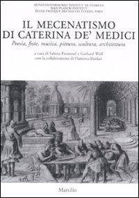 Mecenatismo di Caterina De ' Medici . Poesia , Feste , Musica , Pittura , Scultura , Architettura .