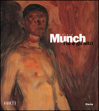 Munch - Eduard Munch. L'io e gli altri