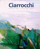 Ciarocchi - Arnoldo Ciarrocchi . Opere dal 1934 al 1997 .