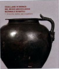Vasellame in Bronzo del Museo Archeologico Nazionale di Napoli . 1 Brocche, Askoi, Vasi a Paniere .
