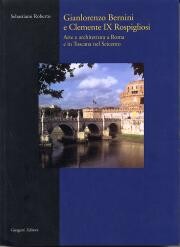 Gianlorenzo Bernini e Clemente IX Rospigliosi. Arte e architettura a Roma e in Toscana nel Seicento