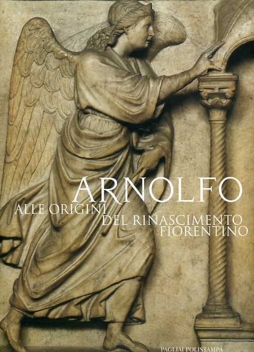 Arnolfo alle origini del Rinascimento Fiorentino .