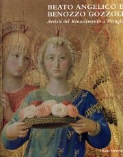 Beato Angelico e Benozzo Gozzoli. Artisti del Rinascimento a Perugia. Itinerari d'arte in Umbria