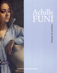 Funi - Achille Funi. Mitologie del quotidiano