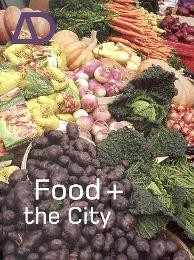 AD Architectural design. Food + The city