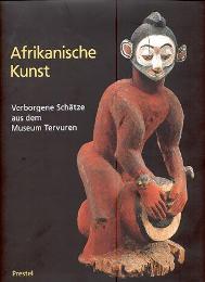 Afrikanische Kunst. Verborgene Schaetze aus dem Museum Tervuren