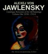 Alexej von Jawlensky - Catalogue Raisonné of the Oil Paintings