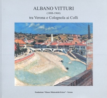 Vitturi - Albano Vitturi (1888-1968) tra Verona e Colognola ai Colli