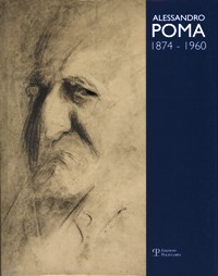 Poma - Alessandro Poma 1874-1960. Catalogo generale