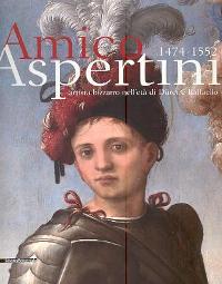 Aspertini - Amico Aspertini 1474-1552 artista bizzarro nell' età di Durer e Raffaello